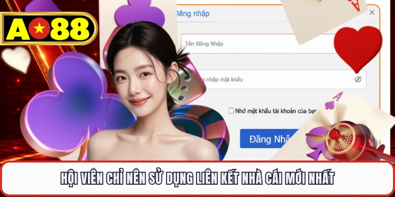 Hội viên chỉ nên sử dụng liên kết nhà cái mới nhất