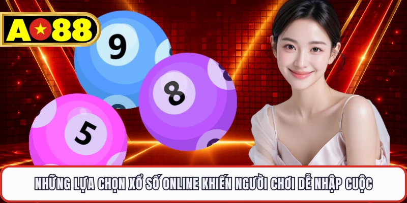 Những lựa chọn xổ số online khiến người chơi dễ nhập cuộc