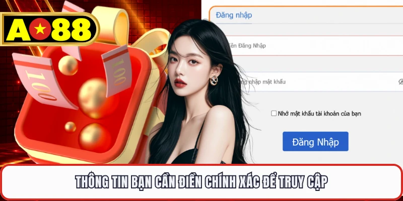 Thông tin bạn cần điền chính xác để truy cập