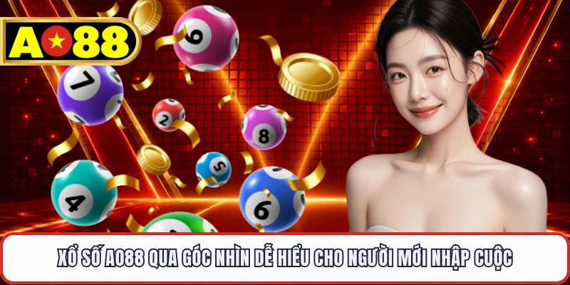 Xổ số AO88 qua góc nhìn dễ hiểu cho người mới nhập cuộc